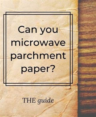 can u microwave parchment paper